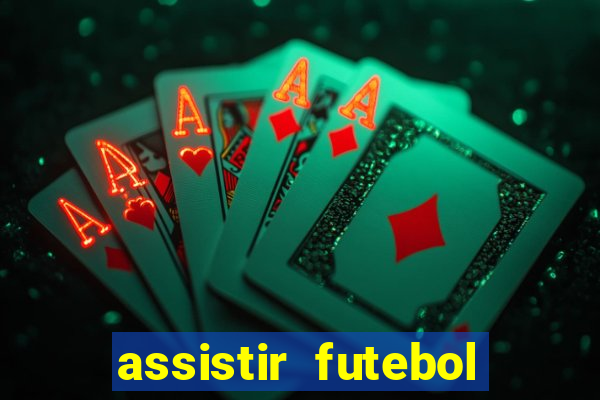 assistir futebol sem travar